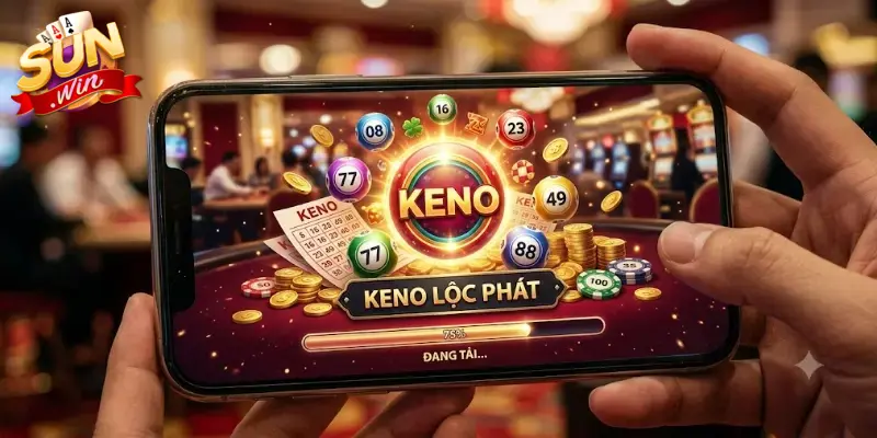 Keno Lộc phát sunwin mang đến trải nghiệm số mới hấp dẫn cho người chơi